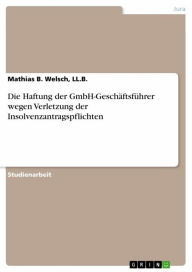 Die Haftung der GmbH-Geschäftsführer wegen Verletzung der Insolvenzantragspflichten Mathias B. Welsch Author