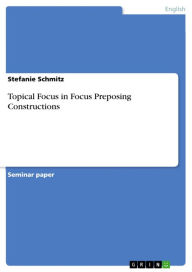 Topical Focus in Focus Preposing Constructions Stefanie Schmitz Author