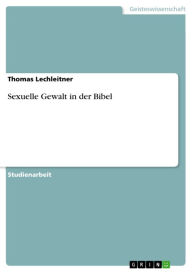 Sexuelle Gewalt in der Bibel Thomas Lechleitner Author