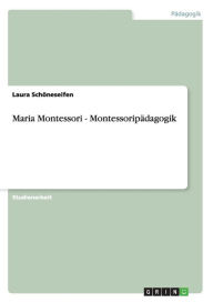 Maria Montessori - Montessoripädagogik
