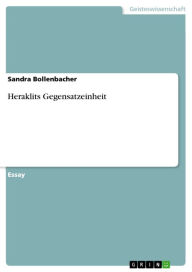 Heraklits Gegensatzeinheit Sandra Bollenbacher Author