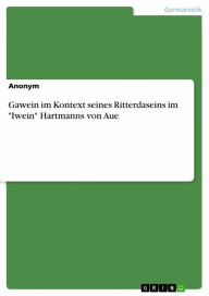 Gawein im Kontext seines Ritterdaseins im 'Iwein' Hartmanns von Aue Erik Fritschek Author