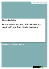 Rezension des Buches 'Was sich liebt, das nervt sich' von Jean-Claude Kaufmann Stefan Gnehrich Author