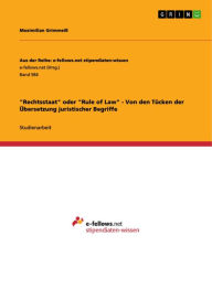 'Rechtsstaat' oder 'Rule of Law' - Von den Tücken der Übersetzung juristischer Begriffe Maximilian Grimmeiß Author