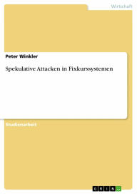 Spekulative Attacken in Fixkurssystemen Peter Winkler Author