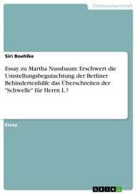 Essay zu Martha Nussbaum: Erschwert die Umstellungsbegutachtung der Berliner Behindertenhilfe das Ã?berschreiten der 'Schwelle' fÃ¼r Herrn L.? Siri Bo
