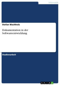 Dokumentation in der Softwareentwicklung Stefan Wachholz Author