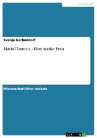 Maria Theresia - Eine starke Frau Svenja Gerbendorf Author