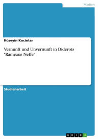 Vernunft und Unvernunft in Diderots 'Rameaus Neffe' Hüseyin Kocintar Author