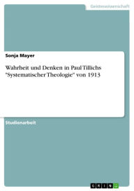 Wahrheit und Denken in Paul Tillichs 'Systematischer Theologie' von 1913 Sonja  Mayer Author