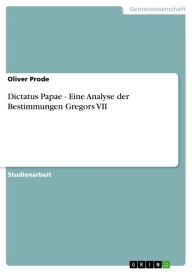 Dictatus Papae - Eine Analyse der Bestimmungen Gregors VII Oliver Prode Author