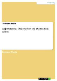 Experimental Evidence on the Disposition Effect Thorben Wölk Author