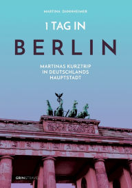 1 Tag in Berlin Martina Dannheimer Author