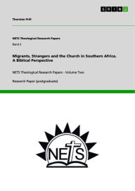 Migrants, Strangers and the Church in Southern Africa. A Biblical Perspective: NETS Theological Research Papers - Volume Two Thorsten Prill Author