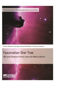 Faszination Star Trek: Wie eine Science Fiction Serie die Welt eroberte Roman MÃ¶hlmann Author