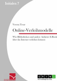 Online-Verleihmodelle: Wie Bibliotheken und andere Anbieter E-Books über das Internet verleihen können Verena Tesar Author