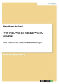 Wer weiß, was die Kunden wollen, gewinnt - Hans-Jürgen Borchardt