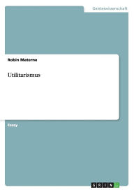 Utilitarismus - Robin Materne