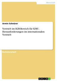 Vertrieb im B2B-Bereich fÃ¼r KMU. Herausforderungen im internationalen Vertrieb Armin SchnÃ¼rer Author