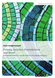 Passung zwischen PersÃ¶nlichkeit und Beruf. PersÃ¶nlichkeitsfaktoren und die Stelle des Post-Merger-Managers Anja Langenmayer Author