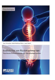 Endlich frei von RÃ¼ckenschmerzen: Psychische Einflussfaktoren und TherapiemÃ¶glichkeiten Sven Schneider Author