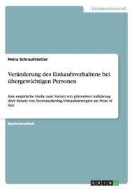 Veränderung des Einkaufsverhaltens bei übergewichtigen Personen - Petra Schraufstetter