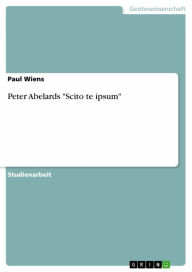 Peter Abelards 'Scito te ipsum' Paul Wiens Author