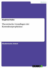 Theoretische Grundlagen der Kontrakturprophylaxe Siegfried Huhn Author