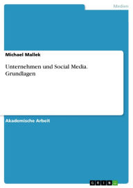 Unternehmen und Social Media. Grundlagen Michael Mallek Author