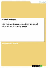 Die Harmonisierung von internem und externem Rechnungswesen Mathias Kuropka Author