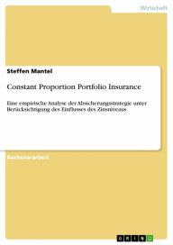 Constant Proportion Portfolio Insurance: Eine empirische Analyse der Absicherungsstrategie unter BerÃ¼cksichtigung des Einflusses des Zinsniveaus Stef