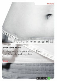 Losing weight in your sleep - lose weight easily and stay thin Sven-David MÃ¼ller Author