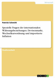 Spezielle Fragen der internationalen Währungsbeziehungen. Devisenmarkt, Wechselkursordnung und importierte Inflation Patrick Schmitt Author