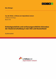 Einfachgesetzliche und verfassungsrechtliche Schranken der Staatsverschuldung in den USA und Deutschland Max Metzger Author