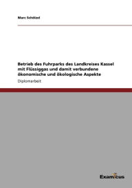 Betrieb des Fuhrparks des Landkreises Kassel mit FlÃ¯Â¿Â½ssiggas und damit verbundene Ã¯Â¿Â½konomische und Ã¯Â¿Â½kologische Aspekte Marc SchÃ¯lzel Aut