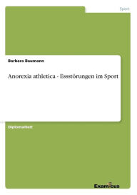 Anorexia athletica - Essstörungen im Sport Barbara Baumann Author