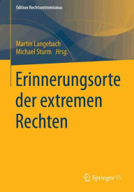 Erinnerungsorte der extremen Rechten Martin Langebach Editor