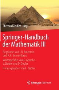 Springer-Handbuch der Mathematik III: Begrï¿½ndet von I.N. Bronstein und K.A. Semendjaew Weitergefï¿½hrt von G. Grosche, V. Ziegler und D. Ziegler Her