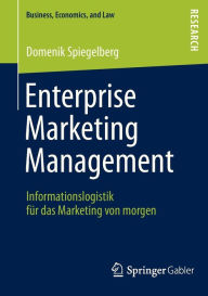 Enterprise Marketing Management: Informationslogistik für das Marketing von morgen Domenik Spiegelberg Author