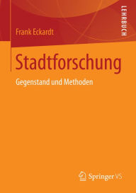 Stadtforschung: Gegenstand und Methoden Frank Eckardt Author