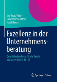 Exzellenz in der Unternehmensberatung: Qualitätsstandards für die Praxis Inklusive der EN 16114 Ilse Ennsfellner Author