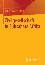 Zivilgesellschaft in Subsahara Afrika Walter Eberlei Editor