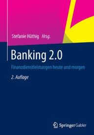 Banking 2.0: Finanzdienstleistungen heute und morgen Stefanie HÃ¼thig Editor