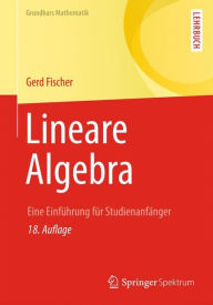 Lineare Algebra: Eine Einführung für Studienanfänger Gerd Fischer Author