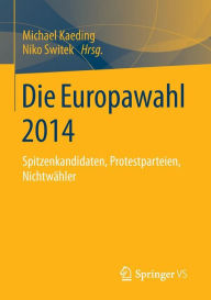 Die Europawahl 2014: Spitzenkandidaten, Protestparteien, Nichtwähler (German Edition)