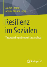 Resilienz im Sozialen: Theoretische und empirische Analysen Martin Endreß Editor