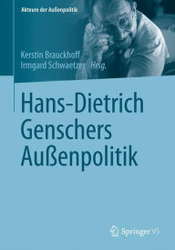 Hans-Dietrich Genschers Außenpolitik Kerstin Brauckhoff Editor