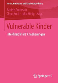 Vulnerable Kinder: Interdisziplinï¿½re Annï¿½herungen Sabine Andresen Editor