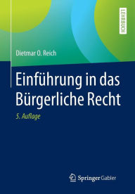 Einführung in das Bürgerliche Recht Dietmar O. Reich Author