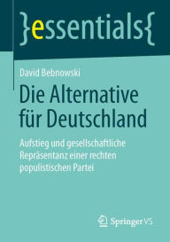 Die Alternative fÃ¼r Deutschland: Aufstieg und gesellschaftliche ReprÃ¤sentanz einer rechten populistischen Partei David Bebnowski Author